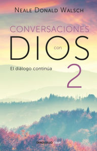 Title: Conversaciones con Dios: El diálogo continúa, Author: Neale Donald Walsch