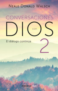 Title: El diálogo continúa (Conversaciones con Dios 2), Author: Neale Donald Walsch