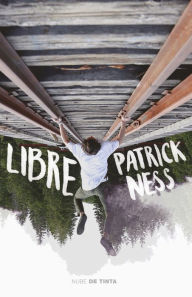 Title: Libre, Author: Patrick Ness