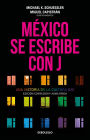 México se escribe con J: Una historia de la cultura gay. Edición corregida y aumentada