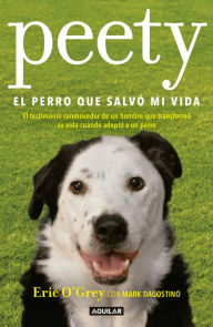 Title: Peety, el perro que salvó mi vida, Author: Eric O'Grey