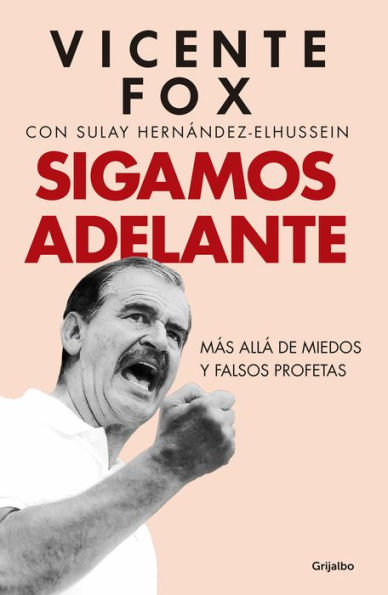 Sigamos adelante: Más allá de miedos y falsos profetas