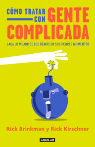 Free ebooks for itouch download Como tratar con gente complicada: Saca lo mejor de los demas en sus peores momentos / Dealing With Difficult People  by Rick Brinkman, Rick Kirshner (English literature) 9786073164139