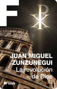 Title: La revolución de Dios, Author: Juan Miguel Zunzunegui