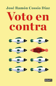 Title: Voto en contra, Author: José Ramón Cossío