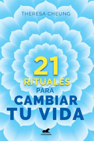 Title: 21 rituales para cambiar tu vida, Author: Theresa Cheung