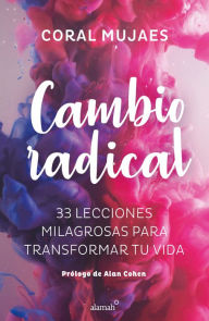 Free books by you download Cambio Radical: 33 recetas milagrosas para un cambio radical / Radical Change. 33 Miracle Recipes for a Radical Change 9786073165938 by Coral Mujaes