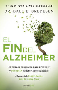Title: El fin del Alzheimer: El primer programa para prevenir y revertir el deterioro cognitivo, Author: Dr. Dale E. Bredesen
