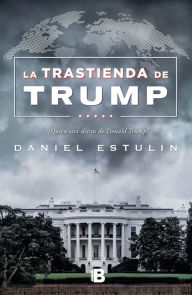 Title: La trastienda de Trump / Trump: Behind the Scenes, Author: Daniel Estulin