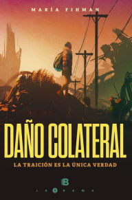 Title: Daño colateral: La traición es la única verdad, Author: María Fihman