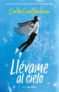 Title: Llévame al cielo / Take Me to Heaven, Author: Carla Guelfenbein