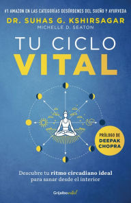 Title: Tu ciclo vital: Descubre tu ritmo circadiano ideal para sanar desde el interior, Author: Suhas G. Kshirsagar
