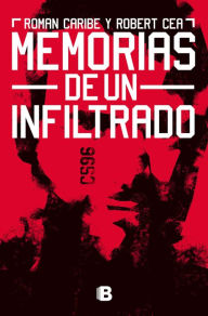 Title: Memorias de un infiltrado, Author: Roman Caribe