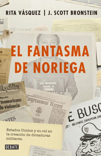 El fantasma de Noriega: Estados Unidos y su rol en la creación de dictaduras militares