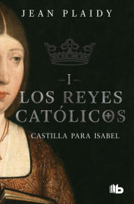 Title: Castilla para Isabel / Castile For Isabel, Author: Jean Plaidy