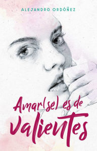 Title: Amar(se) es de valientes, Author: Alejandro Ordóñez