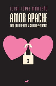 Title: Amor apache, Author: Luisa R. López Madueño