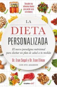 Title: La dieta personalizada: El nuevo paradigma nutricional para diseñar un plan de salud a tu medida, Author: Eran Segal