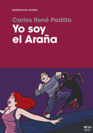 Title: Yo soy el Araña, Author: Carlos René Padilla