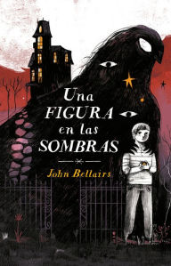 Title: Una figura en las sombras / The Figure In the Shadows, Author: John Bellairs