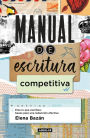 Manual de escritura competitiva: Eres lo que escribes: bases para una redacción efectiva