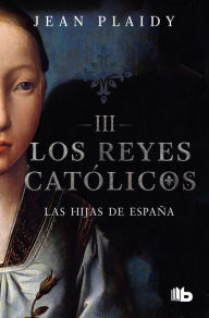 Title: Las hijas de España / Daughters Of Spain, Author: Jean Plaidy