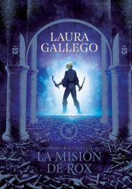 Title: La misión de Rox / All the Fairies in the Kingdom, Author: Laura Gallego