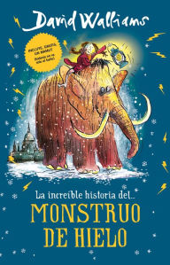 Title: La increíble historia... del Monstruo de Hielo / The Ice Monster, Author: David Walliams