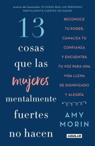 Title: 13 cosas que las mujeres mentalmente fuertes no hacen, Author: Amy Morin