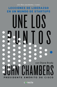 Title: Une los puntos: Lecciones de liderazgo en un mundo de startups, Author: John / Diane Chambers / Brady