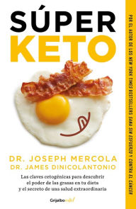 Title: Super Keto / Superfuel: Ketogenic Keys to Unlock the Secrets of Good Fats, Bad Fats, and Great Health, Author: Joseph Mercola