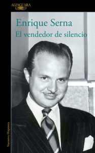Title: El vendedor de silencio, Author: Enrique Serna