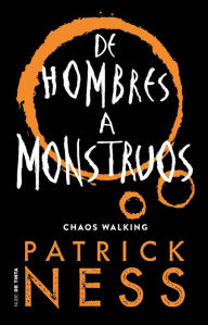 Title: De hombres a monstruos (Monsters of Men), Author: Patrick Ness