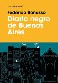 Title: Diario negro de Buenos Aires, Author: Federico Bonasso