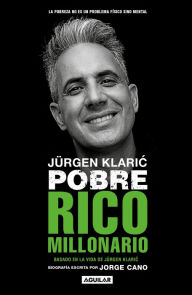Title: Jürgen Klaric: Pobre rico millonario, Author: Jorge Cano