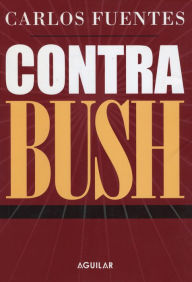 Title: Contra Bush, Author: Carlos Fuentes