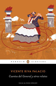 Title: Cuentos del General y otros relatos, Author: Vicente Riva Palacio