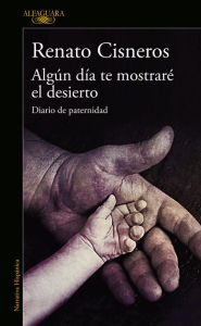 Ebook portugues free download Algun dia te mostrare el desierto / One Day I'll Show You The Desert by Renato Cisneros 9786073185745 (English literature)