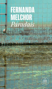 Title: Páradais (Paradise), Author: Fernanda Melchor