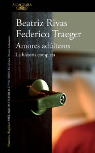 Title: Amores adúlteros: La historia completa, Author: Beatriz Rivas