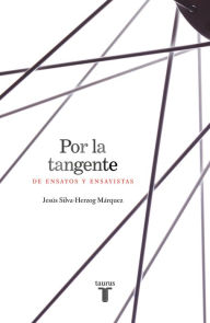 Title: Por la tangente: De ensayos y ensayistas, Author: Jesús Silva-Herzog Márquez