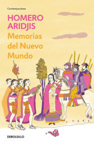 Title: Memorias del Nuevo Mundo, Author: Homero Aridjis