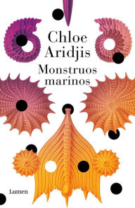 Title: Monstruos marinos, Author: Chloë Aridjis