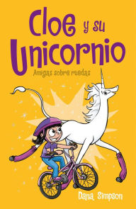 Title: Amigas sobre ruedas / Unicorn on a Roll, Author: Dana Simpson