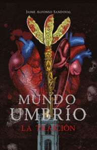 Title: La traición (Mundo Umbrío 2), Author: Jaime Alfonso Sandoval