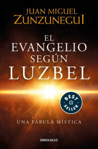 Title: El evangelio según Luzbel / The Gospel According to Luzbel, Author: Juan Miguel Zunzunegui