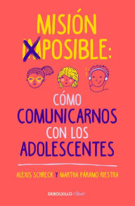 Best ebooks for free download Misión imposible: Cómo comunicarnos con los adolescentes / Mission Impossible: H ow to Communicate with Teenagers? 9786073192002  by Alexis Schreck