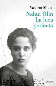 Title: Nahui Olin. La loca perfecta, Author: Valeria Matos