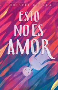 Title: Esto no es amor, Author: Christel Guczka