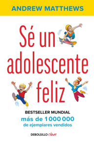 Title: Sé un adolescente feliz / Being a Happy Teen, Author: Andy Matthews